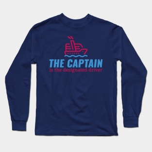 The Captain Is The Designated Driver, Funny Cruise Long Sleeve T-Shirt